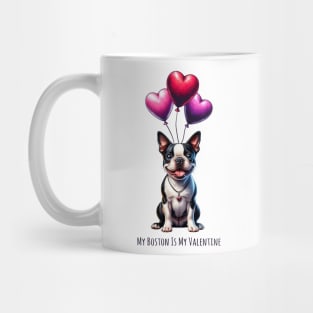 My Boston Terrier Is My Valentine Mug